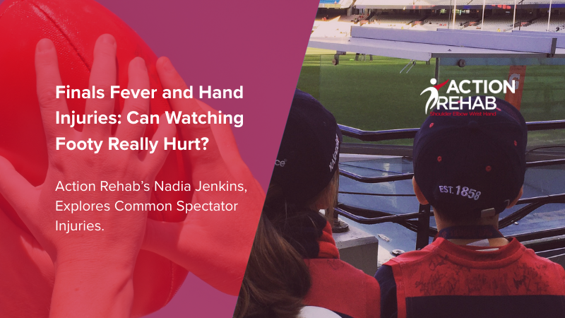 blog cover for Finals Fever and Hand Injuries: Can Watching Footy Really Hurt? Action Rehab hand therapy