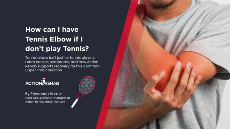 How can I have Tennis Elbow if I don’t play Tennis? | Action Rehab - Shoulder, Elbow, Wrist and Hand Physiotherapists Blog cover image for Action Rehab featuring a person holding their elbow, with text discussing tennis elbow recovery and symptoms, including a depiction of a tennis racket. Article by Rhyannah Hamer Occupational Therapist and tennis fan/player.